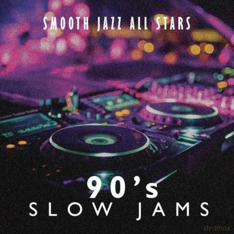 Smooth Jazz All Stars: 90'S Slow Jams [CD]