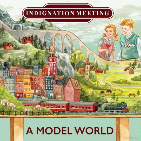 Indignation Meeting: A Model World [CD]