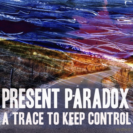 Present Paradox: A Trace To Keep Control [CD]