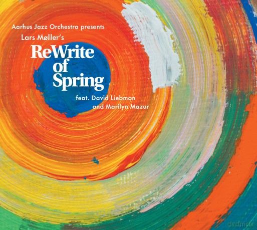Aarhus Jazz Orch: Aarhus Jazz Orch/Moller-Moller:Rewrite Of Spring [2CD]