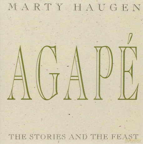 Haugen Marty: Agape: Stories And The Feast [CD]