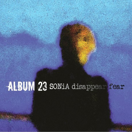 Sonia Disappear Fear: Album 23 [CD]