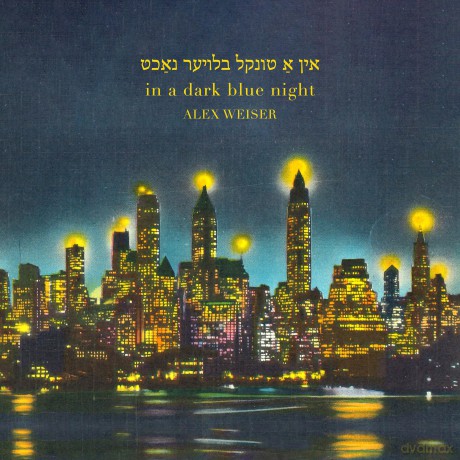 Alex Weiser-Weiser - In A Dark Blue Night: Alex Weiser-Weiser - In A Dark Blue Night [CD]