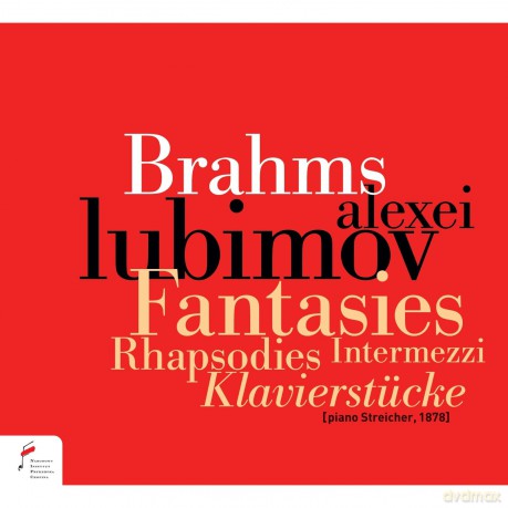Alexei Lubimov-Brahms: Fantasies Rhapsodies Intermezzi Klavierstucke: Alexei Lubimov-Brahms: Fantasies Rhapsodies Intermezzi Klavierstucke [CD]