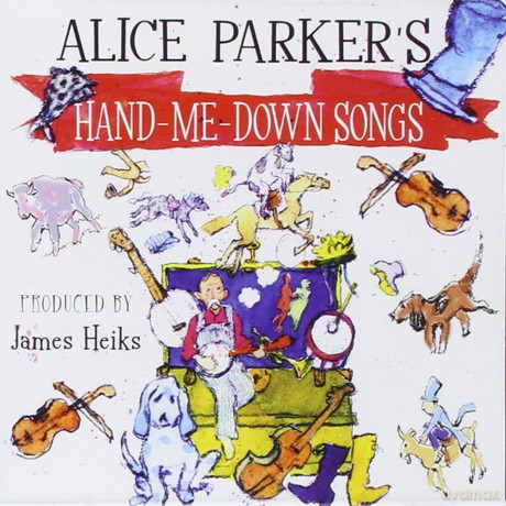 Parker Alice: Alice Parker's Hand-Me-Down Songs [CD]