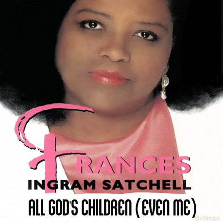 Satchell Frances Ingram: All God's Children (Even Me) [CD]