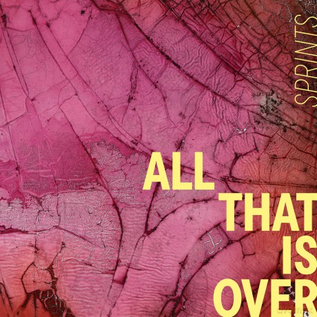 Sprints: All That Is Over [CD]