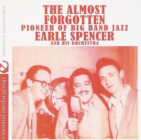Spencer Earl: Almost Forgotten Pioneer Of Big Band Jazz [CD]