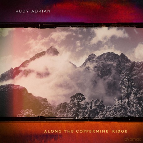 Rudy Adrian: Along The Coppermine Ridge [CD]