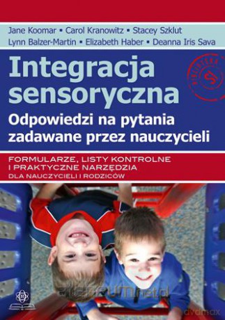 Integracja sensoryczna. Odpowiedzi na pytania [KSIĄŻKA]