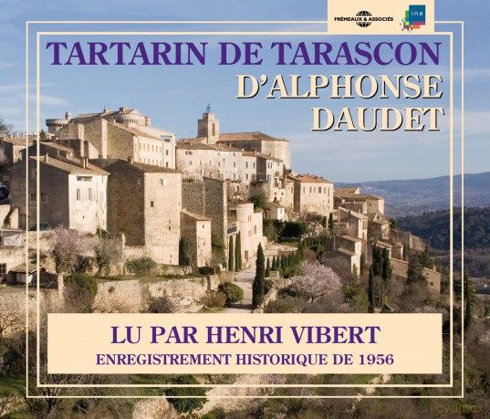 Alphonse Daudet-Tartarin De Tarascon - Lu Par Henri Vibert: Alphonse Daudet-Tartarin De Tarascon - Lu Par Henri Vibert [3CD]