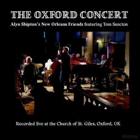 Alyn Shipton's New Orleans Friends-The Oxford Concert: Alyn Shipton's New Orleans Friends-The Oxford Concert [CD]
