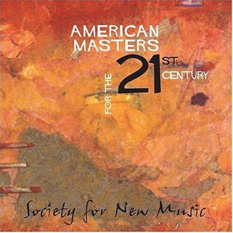 Society For New Music: American Masters For The 21st Century [5CD]