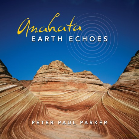 Parker Peter Paul: Anahata: Earth Echoes [CD]