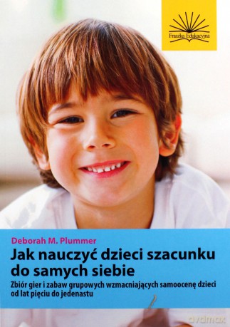 Jak rozwinąć u dzieci poczucie własnej wartości [KSIĄŻKA]