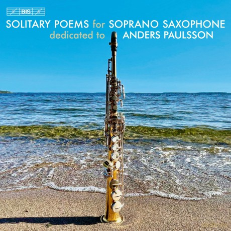 Anders Paulsson-Solitary Poems Soprano Sax: Anders Paulsson-Solitary Poems Soprano Sax [CD]