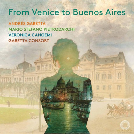 Andrés Gabetta Veronica Cangemi Mario Stefano Pietrodarchi-From Venice To Buenos Aires: Andrés Gabetta Veronica Cangemi Mario Stefano Pietrodarchi-From Venice to Buenos Aires [CD]