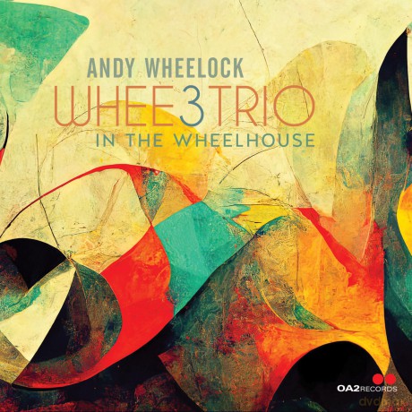 Andy Wheelock-Whee3trio: In The Wheelhouse: Andy Wheelock-WHEE3Trio: In the Wheelhouse [CD]