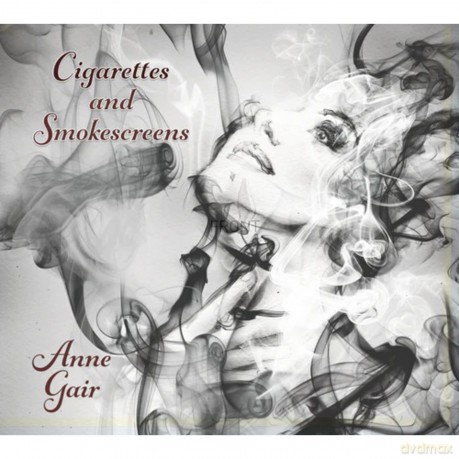 Anne Gair-Cigarettes And Smokescreens: Anne Gair-Cigarettes And Smokescreens [CD]