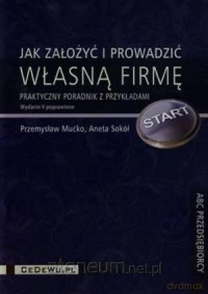 Jak założyć i prowadzić własną firmę [KSIĄŻKA]
