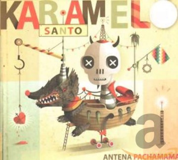 Karamelo Santo: Antena Pachamama [CD]
