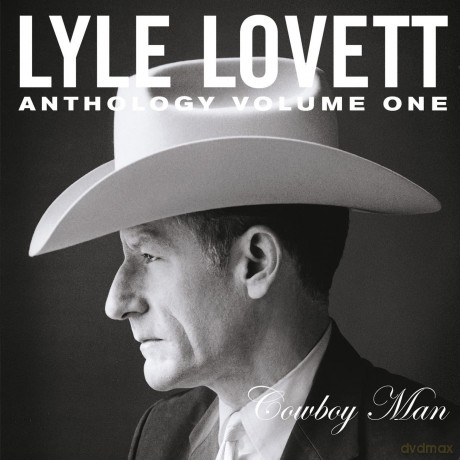 Lovett Lyle: Anthology Vol. 1: Cowboy Man [CD]
