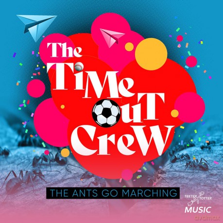 Time-Out Crew: Ants Go Marching [CD]