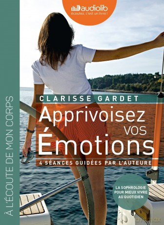 Clarisse Gardet: Apprivoisez Vos Emotions [CD]