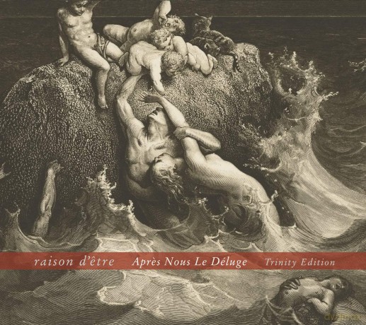 Raison D'etre: Apres Nous Le Deluge - Trinity Edition [2CD]