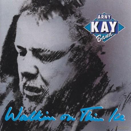 Arny Kay Band: Arny Kay Band - Walkin On Thin Ice [CD]