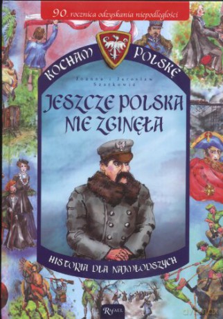 Jeszcze Polska nie zginęła [KSIĄŻKA]