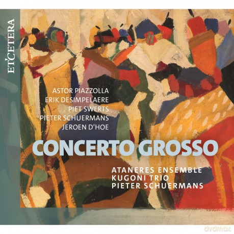Ataneres Ensemble Kugoni Trio Pieter Schuermans-Concerto Grosso: Ataneres Ensemble Kugoni Trio Pieter Schuermans-Concerto Grosso [CD]