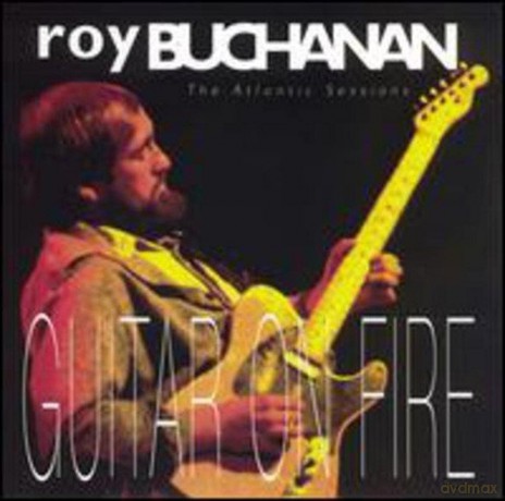 Buchanan Roy: Atlantic Years: Guitars On Fire [CD]