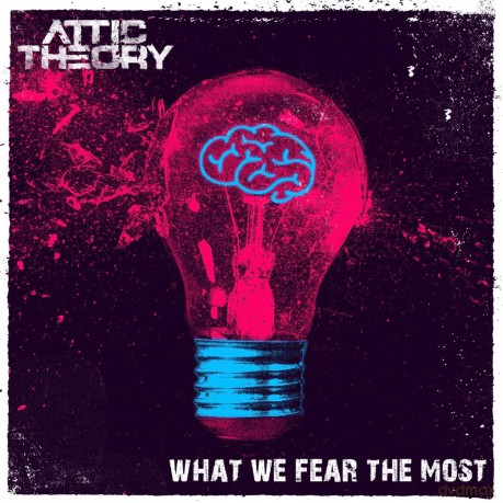Attic Theory-What We Fear The Most: Attic Theory-What We Fear the Most [CD]