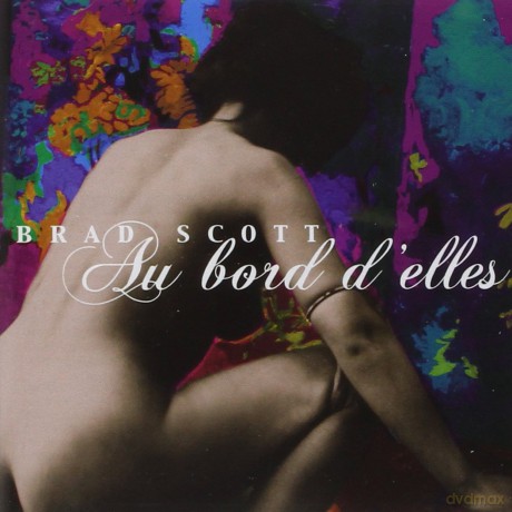 Brad Scott: Au Bord D'Elles [CD]
