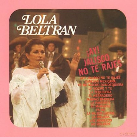 Beltran Lola: Ay Jalisco No Te Rajes [CD]
