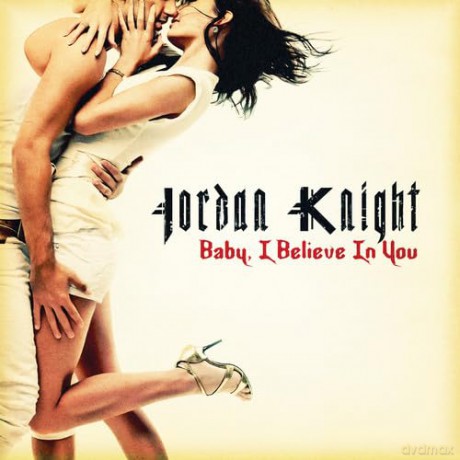Knight Jordan: Baby I Believe In You [CD]