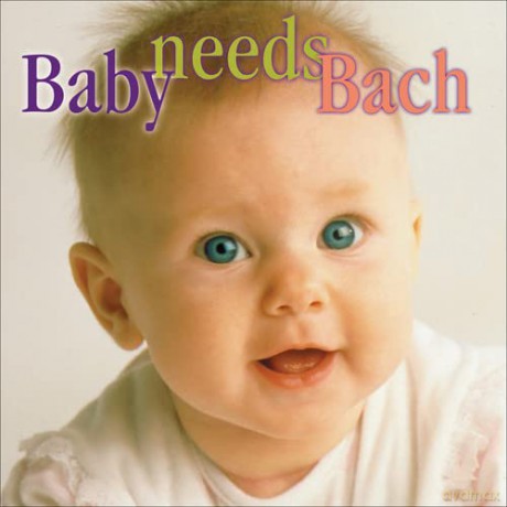 Baby Needs Bach [CD]