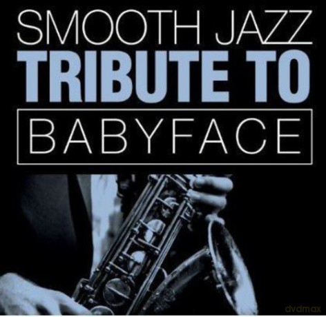 Smooth Jazz All Stars: Babyface Smooth Jazz Tribute [CD]