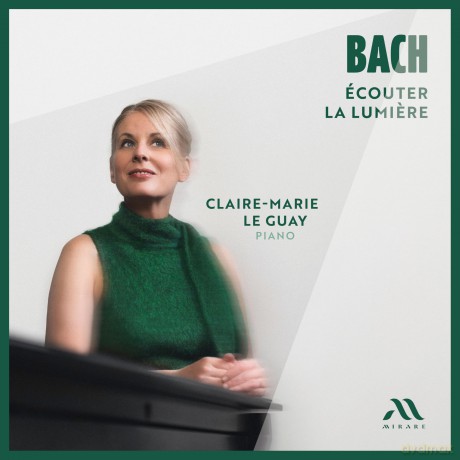 Clairemarie Le Guay: Bach Ecouter La Lumiere [CD]
