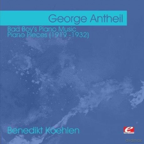 Antheil George: Bad Boy's Piano Music [CD]