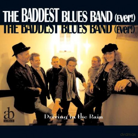 Baddest Blues Band (Ever!) The-Driving In The Rain: Baddest Blues Band (Ever!) The-Driving In The Rain [CD]
