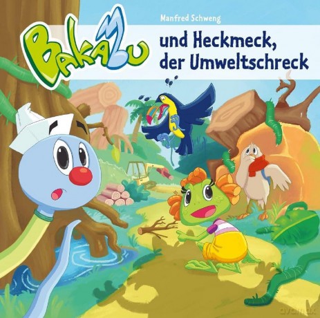 Bakabumanfred Schweng: Bakabu und Heckmeck, der Umweltschreck [CD]