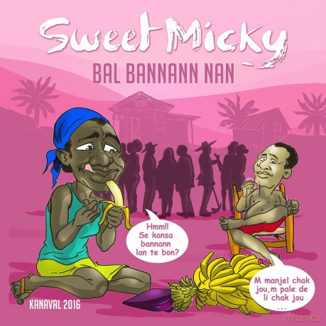 Martelly Michel Sweet Micky: Bal Bannann Nan (Kanaval 2016) [CD]