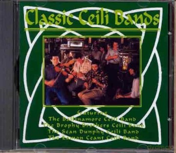 Classic Ceili Bands: Ballinamore,Brophy Brothers,Sean Dunphy,Eamon Ceant [CD]