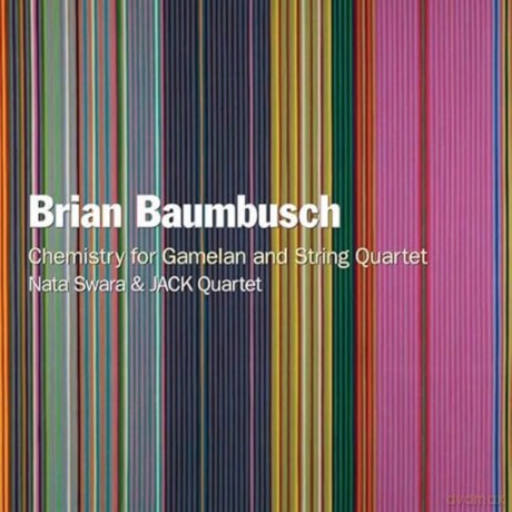 Swara Nata And Jack Quartet: Baumbusch - Chemistry For Gamelan And String Quartet [CD]