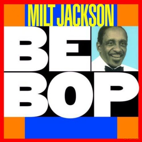 Milt Jackson: Be Bop [CD]