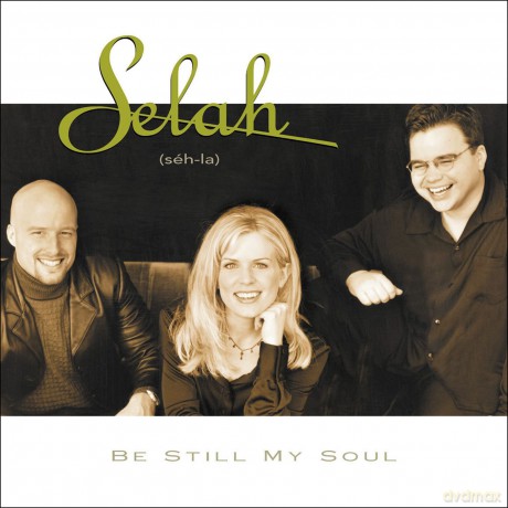 Selah: Be Still My Soul [CD]