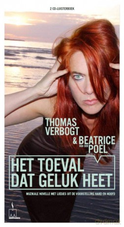 Beatrice Van Der Poel Thomas Verbogt: Beatrice van der Poel Thomas Verbogt - Het Toeval Dat Geluk Heet (2 CD) [2CD]