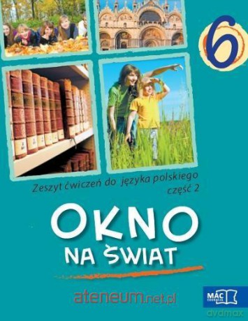 Język polski Szkoła Podstawowa 6 Okno na świat ćwiczenia część 2 [KSIĄŻKA]